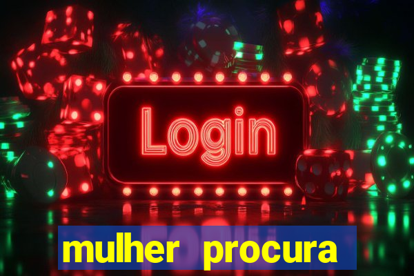 mulher procura homem salvador bahia